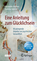Eine Anleitung zum Glücklichsein: 80 anregende Impulse zur psychischen Gesundheit 3662642468 Book Cover