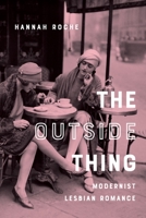 The Outside Thing: Modernist Lesbian Romance 0231188161 Book Cover