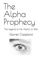 The Alpha Prophecy: The Legend of the Alpha of War B0955B5T93 Book Cover