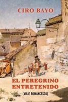 El peregrino entretenido: Viaje romancesco 1523820527 Book Cover