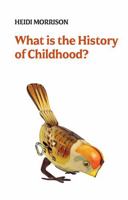 What is the History of Childhood? 1509553037 Book Cover