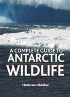 The Complete Guide to Antarctic Wildlife: Birds and Marine Mammals of the Antarctic Continent and the Southern Ocean 1472969987 Book Cover