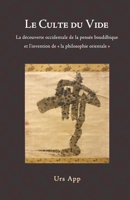 Le culte du vide: la découverte occidentale de la pensée bouddhiste et l'invention de la philosophie orientale (French Edition) 3906000311 Book Cover
