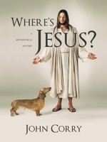 Where's Jesus?: A Metaphysical Mystery 1663251150 Book Cover