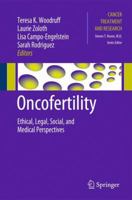 Oncofertility: Ethical, Legal, Social, and Medical Perspectives 1461426596 Book Cover