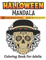 Halloween mandala adult coloring book 2021 new collection, 30 HAND DRAWN DESIGNS: featuring Spooky autumn Halloween Mandala Designs, Jack-o-Lanterns, ... Pumpkins, Cats, Bats, Flowers, Ghosts B09DMVXQZF Book Cover