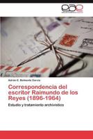 Correspondencia del escritor Raimundo de los Reyes (1896-1964) 384549669X Book Cover