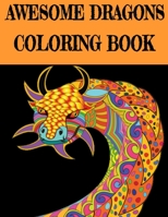 Awesome Dragon Coloring Book: Fun Colouring Books for Relaxation and Stress Relief. Cool Mandala Patterns Gift for Adults, Men, Women, Kids, Grown Ups B08BVRG1KW Book Cover