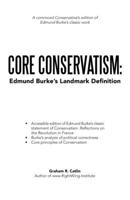 Core Conservatism: Edmund Burke's Landmark Definition 1973685809 Book Cover