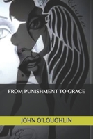 From Punishment to Grace 1500851264 Book Cover
