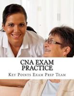 CNA Exam Practice: Review Questions for The Nurse Assistant Exam 1545082995 Book Cover