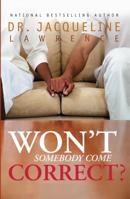 Won't Somebody Come Correct? 1583144641 Book Cover