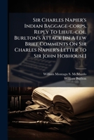 Sir Charles Napier's Indian Baggage-corps, Reply To Lieut.-col. Burlton's Attack [in A Few Brief Comments On Sir Charles Napier's Letter To Sir John Hobhouse]. 1179741919 Book Cover