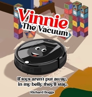 Vinnie the Vacuum: If toys aren't put away, in my belly they'll stay. B0DS2WKL26 Book Cover