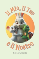 Il mio, il tuo e il nostro: Il coniglietto Pio pensa che tutto sia "Mio!". Imparerà presto che condividere con gli amici rende ogni momento più gioioso e speciale. (Italian Edition) B0DVLMWTHK Book Cover