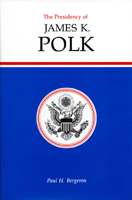 The Presidency of James K. Polk 0700603190 Book Cover