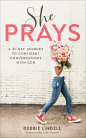 She Prays: A 31-Day Journey to Confident Conversations with God 0800736826 Book Cover