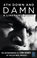 4th Down and DAMN: A Lineman's Story, The Autobiography of Leon Searcy null Book Cover