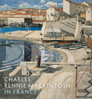 Charles Rennie Mackintosh in France: Landscape Watercolors 1906270937 Book Cover