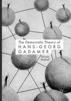 The Democratic Theory of Hans-Georg Gadamer 3319836056 Book Cover
