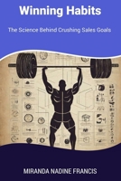Winning Habits: The Science Behind Crushing Sales Goals B0CMJJ3SKX Book Cover