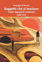 Soggetti che si lasciano: Come separarsi restando tutti vivi B0FWKKTF2M Book Cover