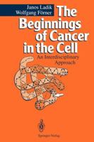 The Beginnings of Cancer in the Cell: An Interdisciplinary Approach 3642789862 Book Cover