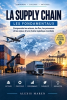 Comprendre la Supply Chain: Les Fondamentaux (French Edition) B0HKLCQ115 Book Cover