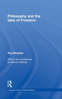 Philosophy and the Idea of Freedom 0415579643 Book Cover