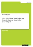 E. T. A. Hoffmanns Das Fräulein von Scuderi. Die erste literarische Detektivfigur? 3668827931 Book Cover