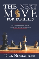 The Next Move for Families: An Estate Planning Guide for Parents and Grandparents 1733069941 Book Cover