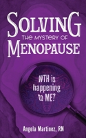 Solving the Mystery of Menopause: WTH is happening to Me? 1952491789 Book Cover