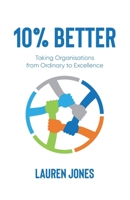 10% Better: Taking Organisations from Ordinary to Excellence 0645605301 Book Cover
