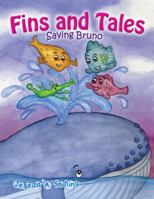 Fins and Tales: Saving Bruno 148363048X Book Cover