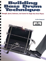 Building Bass Drum Technique: Strength, Speed, Endurance and Control for Single Bass Drum Players [With CD (Audio)] 1617805068 Book Cover