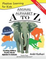 Animal Alphabet A to Z: 3-in-1 book teaching children Positive Words, Alphabet and Animals: Volume 1 (Positive Learning for Kids) 1947645080 Book Cover