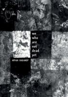 We Who Are Not Dead Yet 1779285353 Book Cover