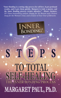 6 Steps to Total Self-Healing: The Inner Bonding Process 1722505052 Book Cover