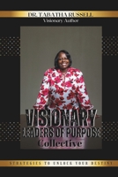 Visionary Leaders of Purpose: Strategies to Unlock Your Destiny B0DSG77PF3 Book Cover