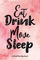 Eat Drink Move Sleep: A Health Tracking Journal 1689583878 Book Cover