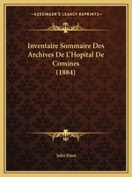 Inventaire Sommaire Des Archives de L'Hopital de Comines (1884) 116802899X Book Cover