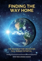 Finding The Way Home: The Roadmap for Unblocking Full Human Potential 1087948428 Book Cover