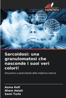 Sarcoidosi: una granulomatosi che nasconde i suoi veri colori! 6205325586 Book Cover