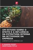 UM ESTUDO SOBRE O EFEITO E A INFLUÊNCIA DA ESTRUTURA INTERNA NA ACTIVIDADE DA EMPRESA: COMPÓSITO DE PLA IMPRESSO A 3D (Portuguese Edition) 6203895636 Book Cover