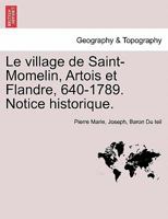 Le village de Saint-Momelin, Artois et Flandre, 640-1789. Notice historique. 1241351090 Book Cover