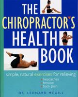 The Chiropractor's Health Book: Simple, Natural Exercises for Relieving Headaches, Tension, and Back Pain 0517888181 Book Cover