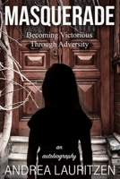 Masquerade: Becoming Victorious Through Adversity: An Autobiography B08B35X44R Book Cover