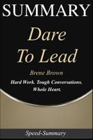 Summary: Dare to Lead - Hard Work. Tough Conversations. Whole Heart. - A Summary of Brene Brown's Book 1083106104 Book Cover