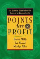 Points for Profit: The Essential Guide to Practice Success for Acupuncturists 189184525X Book Cover