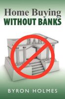 Home Buying Without Banks 1469948214 Book Cover